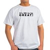 It&#39;s OK to be Great! T-Shirt